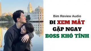 [ FULL AUDIO ] ĐI XEM MẮT GẶP NGAY BOSS KHÓ TÍNH II BIM