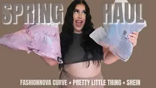 Spring Clothing Haul 2023 : Pretty Little Thing + Fashion Nova + Shein