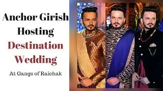 Anchor Girish Hosting Destination Wedding at Gangs of Raichak
