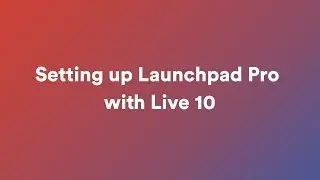 Setting up Launchpad Pro with Live 10 // Launchpad Pro