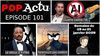 PopActu #101 : Guerre contre l'IA, Le retour d'X-Files, Paramount pas content, etc...