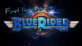 First Impressions - Blue Rider