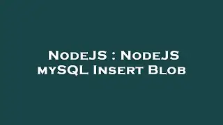 NodeJS : NodeJS mySQL Insert Blob
