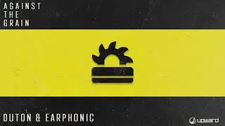 Duton & Earphonic - Against The Grain (Original Mix)