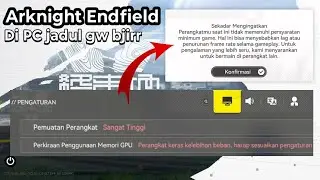 Akhirnya Arknight Endfield RILIS test fps di pc intel 13-10100f & gtx 1050 ti