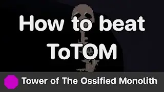 AToS - Tower of The Ossified Monolith (ToTOM) guide