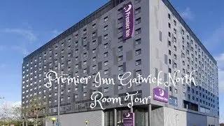 Premier Inn Gatwick North Room Tour Review