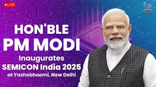 LIVE: PM Modi Inaugurates SEMICON India 2025 at Yashobhoomi, New Delhi