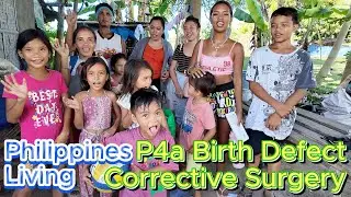 🇵🇭P4a Filipina Birth Defect Corrective Surgery to Hospital OFF GRID ISLAND FAMILY PHILIPPINES LIVING