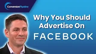Why Advertise On Facebook? | Digital Marketing With Conversion Pipeline