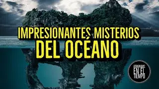 IMPRESIONANTES MISTERIOS DEL OCEANO