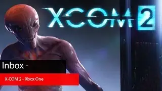 Inbox - XCOM 2 - Xbox One - No Commentary