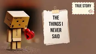 True Story - The Things I Never Said | Love And Fire #story #love