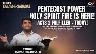 The Power of Pentecost: Spirit Released, Church Ignited with Pastor Rizwan Robin Bhatti