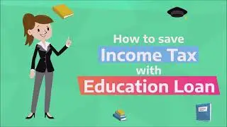 How to save income tax with Education Loan