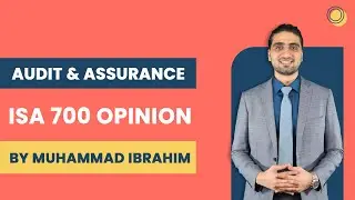 CAF 8: Audit and Assurance - ISA 700: Opinion (By Muhammad Ibrahim)