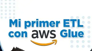 Mi primer ETL con AWS Glue
