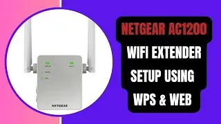 Netgear AC1200 WiFi Range Extender Setup Using WPS and Web GUI