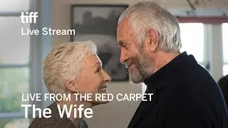 THE WIFE Live from the Red Carpet | TIFF 17
