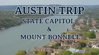 TEXAS CAPITOL and trek to Mount Bonnell | Austin | Solo One day trip March 14, 2020
