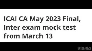 ICAI CA MAY 2023 FINAL,INTER EXAM MOCK TEST RELEASED DATE OUT, HOW TO APPLY,EXAM,ADMIT CARD DATE OUT