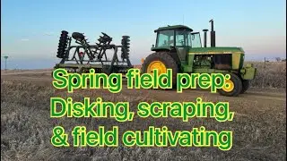 Spring field prep: disking, scraping, & field cultivating