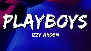Izzy Arden - Playboys (Lyrics)