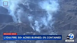Lidia Fire: New blaze erupts in Acton area, triggers evacuations