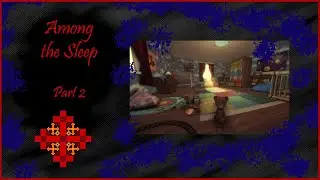RedGemira's Among the Sleep Playthrough Part 2