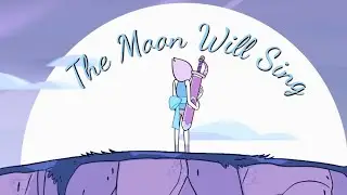 The Moon Will Sing //Steven Universe  Pearl AMV