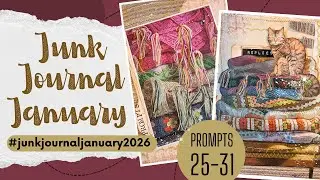 Junk Journal January 2026: Prompts #25-31| #junkjournaljanuary2026 Mixed Media & Slow Stitching Fun!