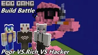 Egg Gang Poor VS Rich VS Hacker Build Challenge