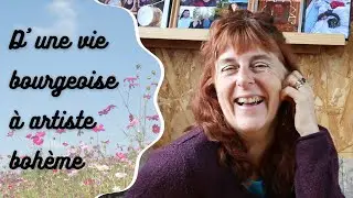 Le témoignage de Carine : d'une vie bourgeoise à artiste bohème