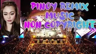 Pinoy Remix Music | Non Copyright  | Happy Listening