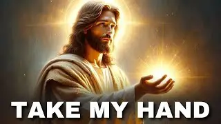 God's Precious Message: TAKE MY HAND | God Message Today | God Say | God Message