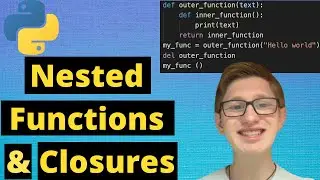 Python Tutorial 45: Nested Functions and Closures