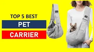 Top 5 Best Pet Carrier in 2025