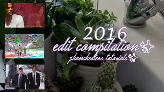2016 EDIT COMPILATION✨ | phanchesters tutorials