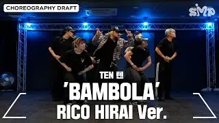 TEN 텐 'BAMBOLA' Choreography Draft (RICO HIRAI Ver.)