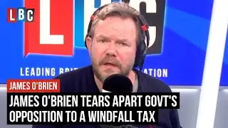 James O'Brien tears apart government's 'ideological' opposition to a windfall tax | LBC