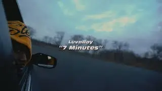 Luvaboy - 7 Minutes (Official Video)