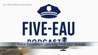 Eau Claire Police Department launching 'FIVE-EAU' podcast