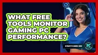 What Free Tools Monitor Gaming PC Performance?