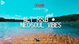 Alt R&B / Neo-Soul Vibes &ndash; Smooth & Soulful Live Stream 2025 🌙✨
