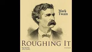 Roughing It by Mark Twain | Full Audiobook