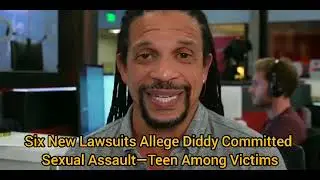 Diddy Faces Six New Sexual Assault Lawsuits - Teen Among Accusers | October 2024 Update.