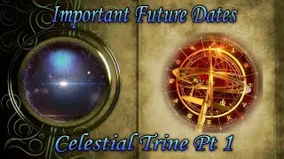 Celestial Trine Pt1 ~ Important Future Dates, A Look Into What's Coming 🔮🔮🔮