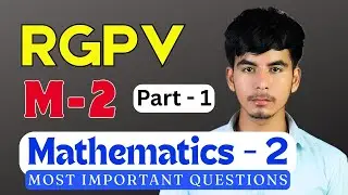 Mathematics 2 RGPV Complete Roadmap | RGPV Exam 2025 | M2 RGPV important Topics | Part - 1 