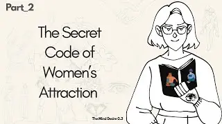 The Secret Code of Women&rsquo;s Attraction