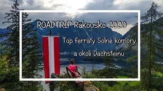 ROADTRIP RAKOUSKO 2/3 | Top ferraty Solné komory a okolí Dachsteinu  | 2020